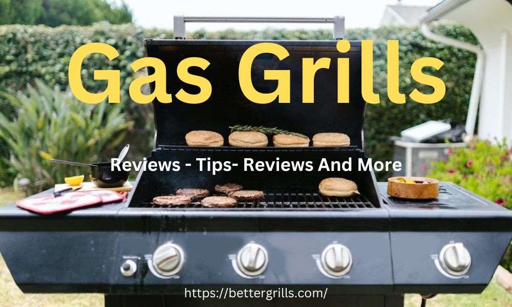 Gas Grills Better Grills
