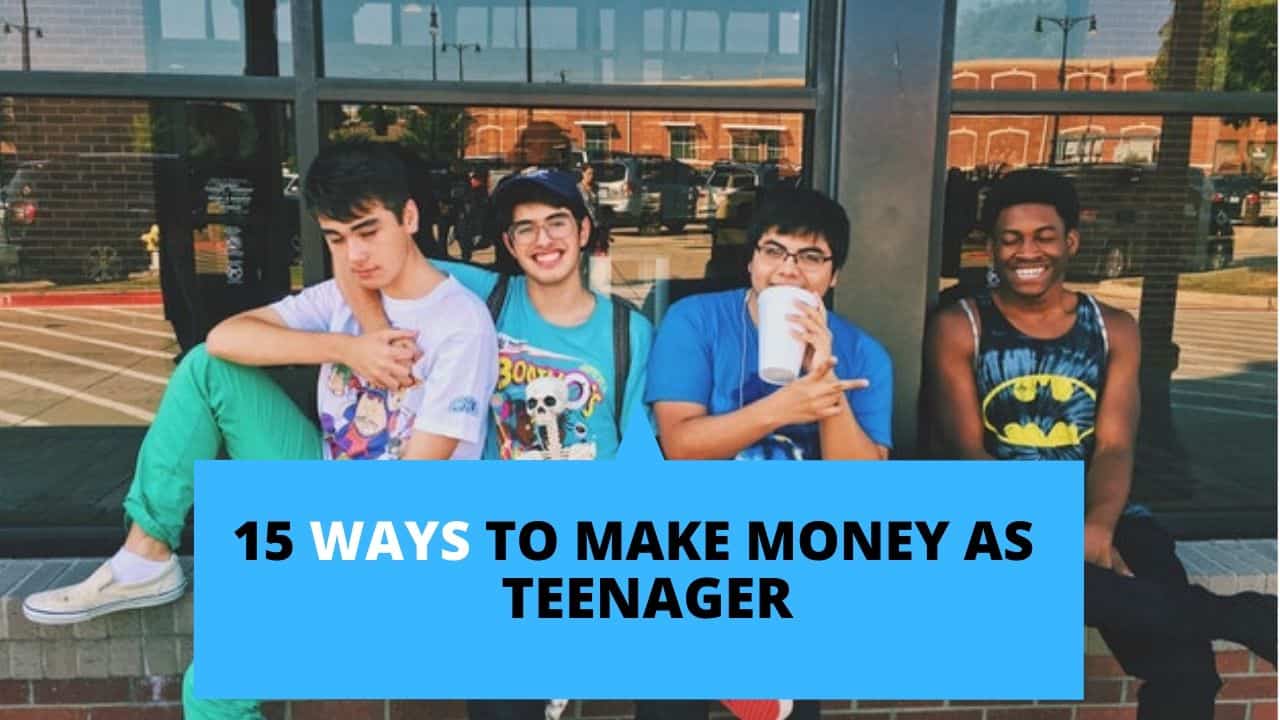 how to make money as teenager