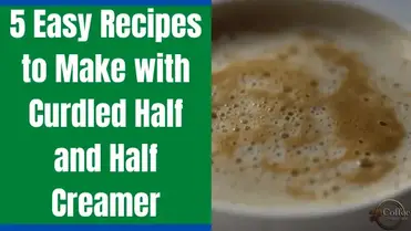 What To Do With Curdled Half And Half 5 Recipes To Make With Sour Half And Half Creamer Coffee Cherish