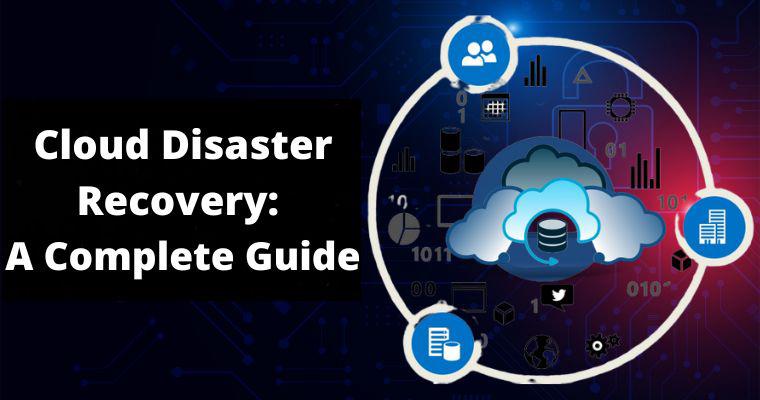 cloud disaster recovery a complete guide