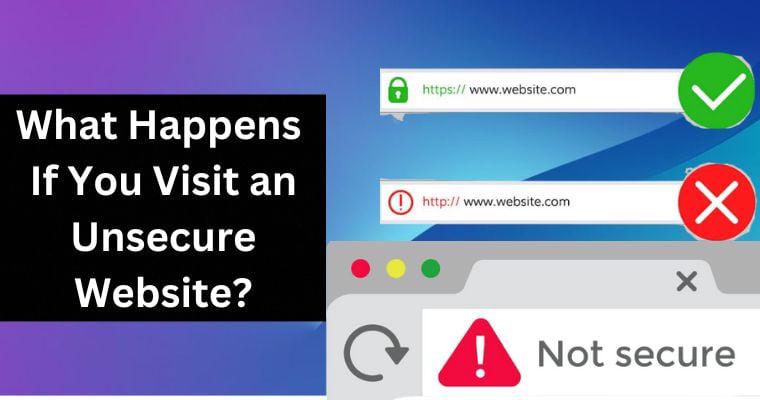 the risks of visiting unsecure websites