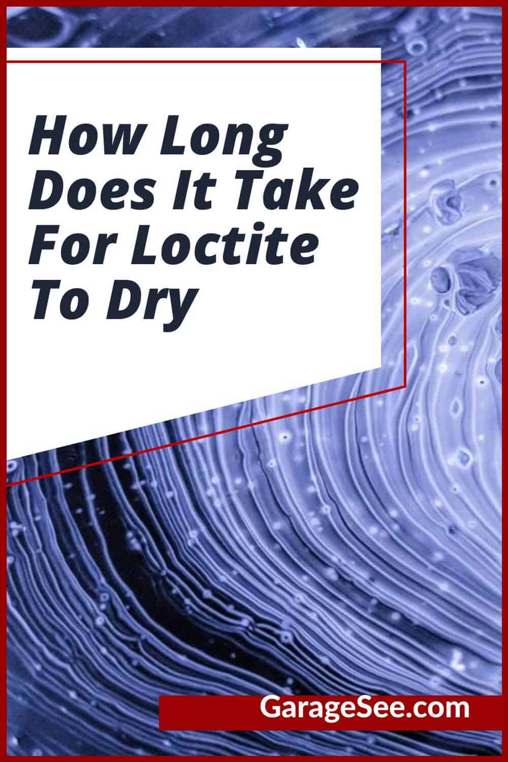 How Long Does It Take For Loctite To Dry (1)