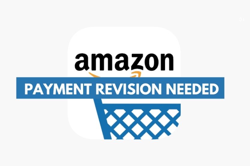 Amazon payment revision needed means