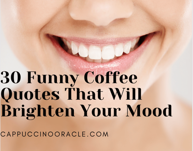 30 Funny Coffee Quotes That Will Brighten Your Mood - Cappuccino Oracle