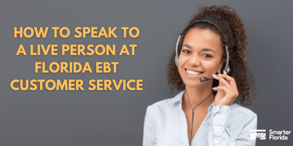 Speak to a Live Person at Florida EBT Customer Service