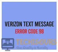 fix the general problems cause code 98 error on verizon techisours general problems cause code 98 error