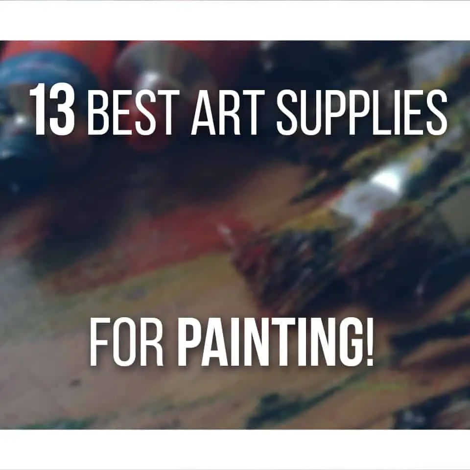 13 Best Art Supplies For Painting That You Must Have Don Corgi