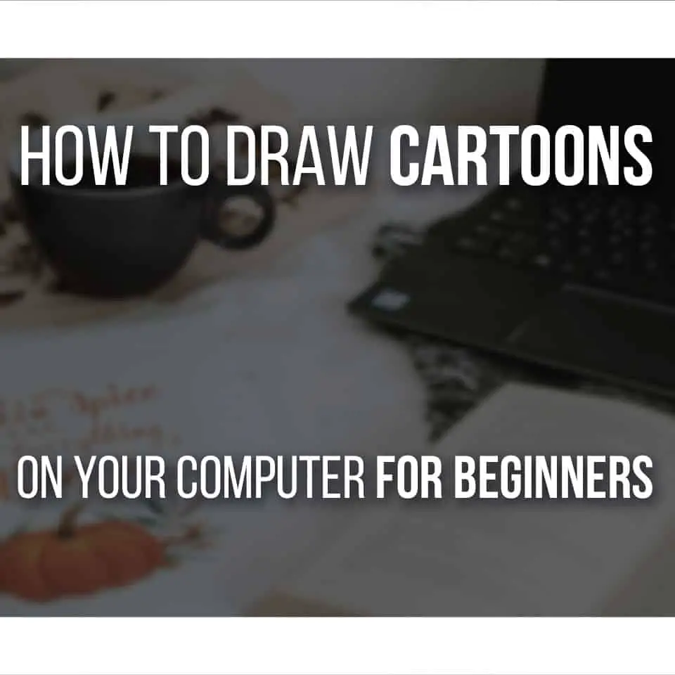 How To Draw Cartoons On Your Computer For Beginners Don Corgi
