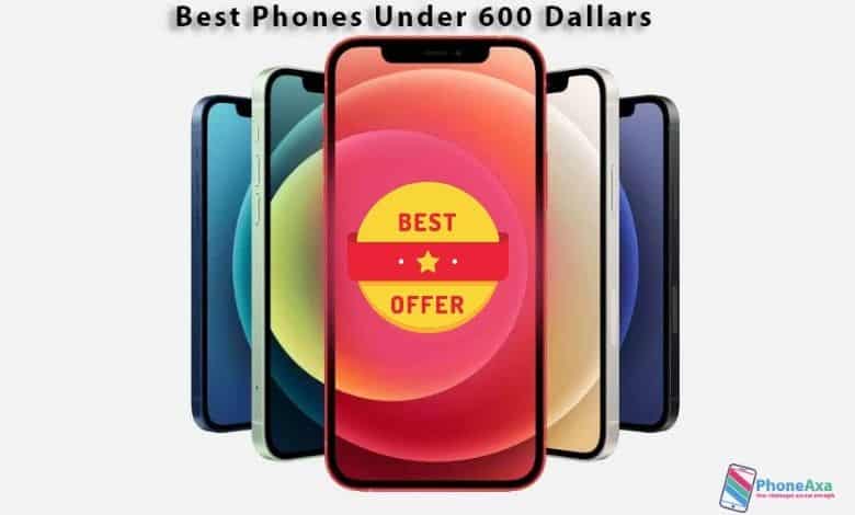 Best-phones-under-600-dallars