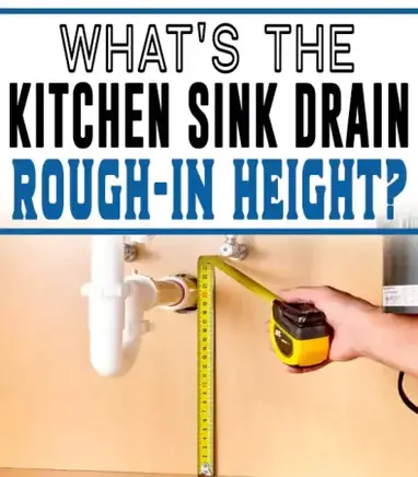 Kitchen Sink Drain S Rough In Height