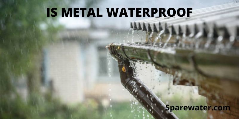 Is Metal Waterproof