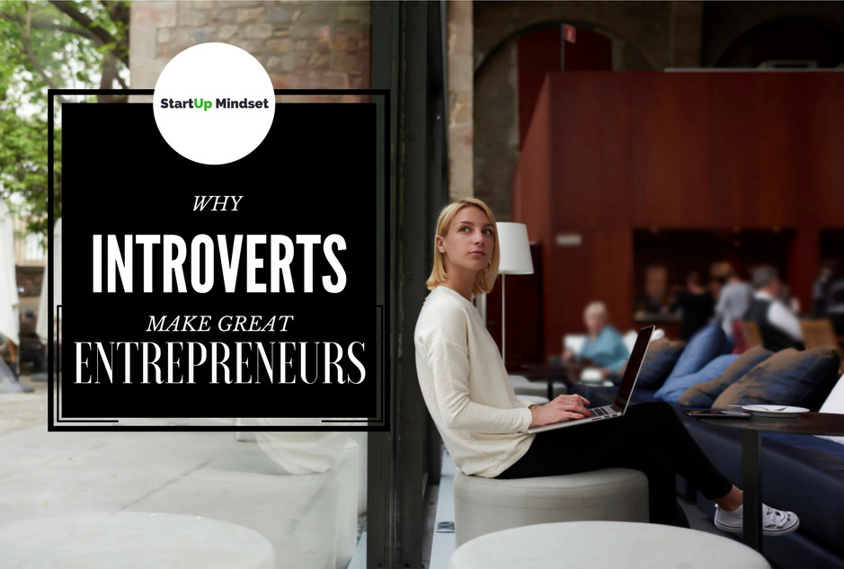 6 Reasons Why Introverts Make Great Entrepreneurs – StartUp Mindset