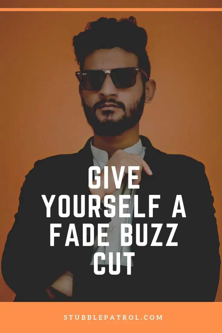 How To Give Yourself A Fade Buzz Cut Save Money And Look Good Stubble Patrol