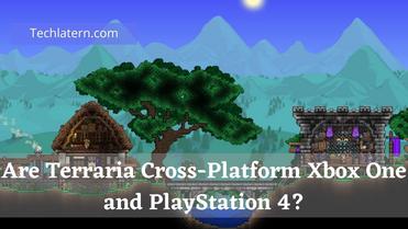 Is Terraria Cross-Platform?🌳