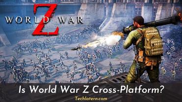 Join forces with other platforms - World War Z The Game
