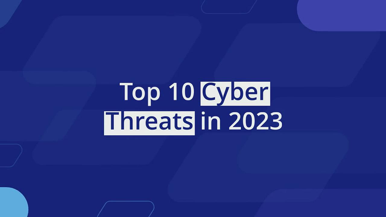 Top 10 Cyber Threats World is Facing in 2023