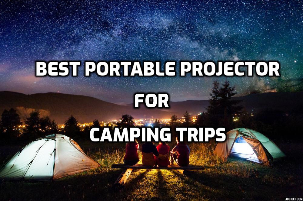 best portable projector for camping trips