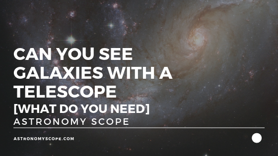 telescope to see galaxies