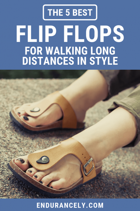 best flip flops for walking long distances