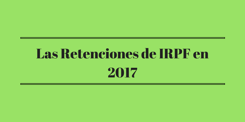 Las Retenciones de IRPF en 2017